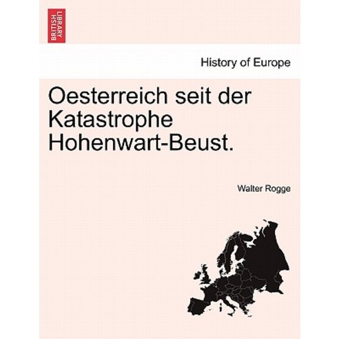 Oesterreich Seit Der Katastrophe Hohenwart-Beust. Paperback, British Library, Historical Print Editions