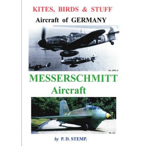 Kites Birds & Stuff - Aircraft of Germany - Messerschmitt Aircraft Paperback, Lulu.com