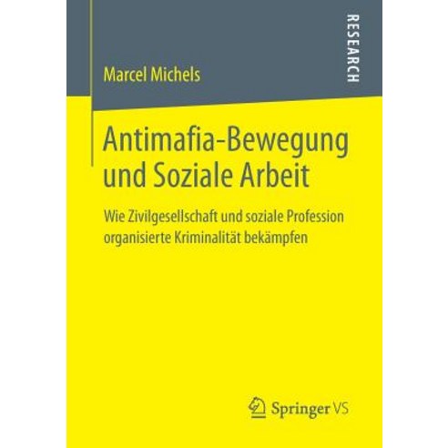 Antimafia-Bewegung Und Soziale Arbeit: Wie Zivilgesellschaft Und Soziale Profession Organisierte Kriminalitat Bekampfen Paperback, Springer vs