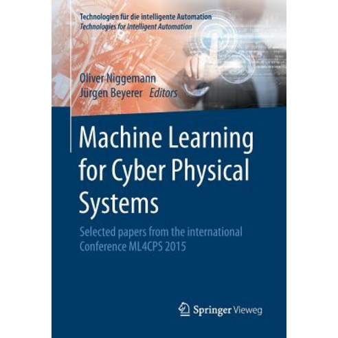 Machine Learning for Cyber Physical Systems: Selected Papers from the International Conference Ml4cps 2015 Paperback, Springer Vieweg