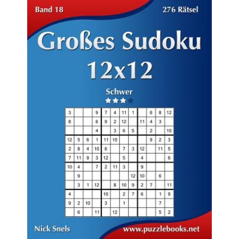 Groes Sudoku 12x12 - Schwer - Band 18 - 276 Ratsel Paperback, Createspace Independent Publishing Platform