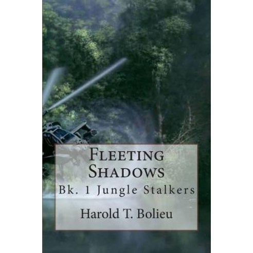 Fleeting Shadows: Bk. 1 Jungle Stalkers Paperback, Createspace Independent Publishing Platform