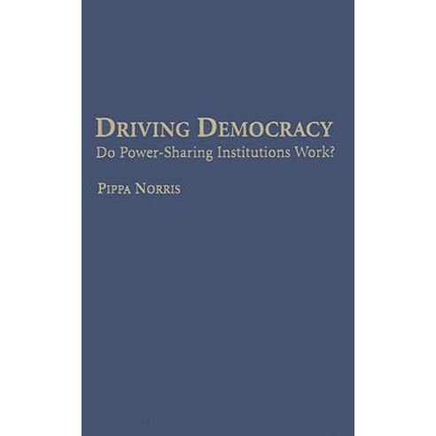 Driving Democracy: Do Power-Sharing Institutions Work? Hardcover, Cambridge University Press