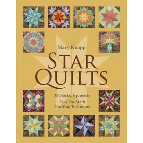 Star Quilts: 35 Blocks 5 Projects: Easy No-Math Drafting Technique [With Pattern(s)] [With Pattern(s)] Paperback, C&T Publishing