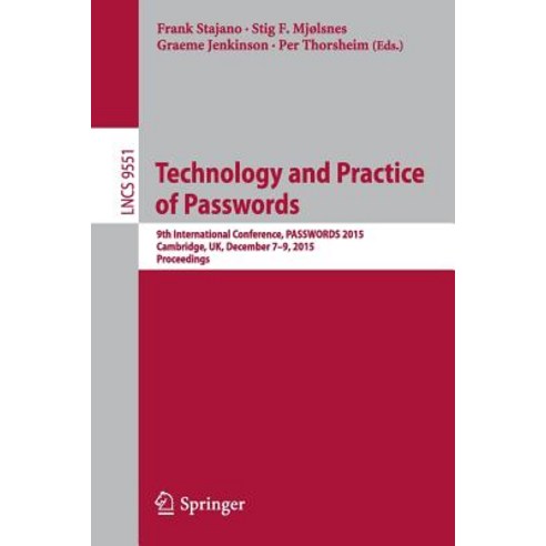 Technology and Practice of Passwords: 9th International Conference Passwords 2015 Cambridge UK December 7-9 2015 Proceedings Paperback, Springer