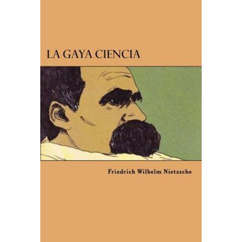 La Gaya Ciencia (Spanish Edition) Paperback, Createspace Independent Publishing Platform