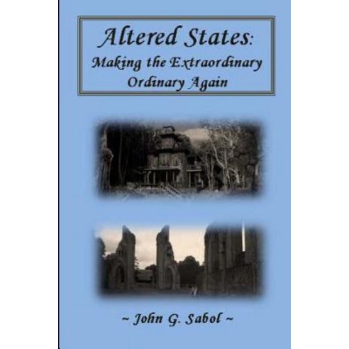 Altered States: Making the Extraordinary Ordinary Again Paperback, Createspace