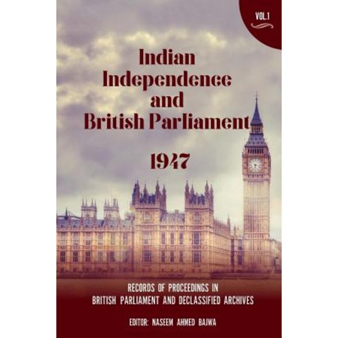 Indian Independence and British Parliament 1947 Paperback, Grosvenor House Publishing Limited