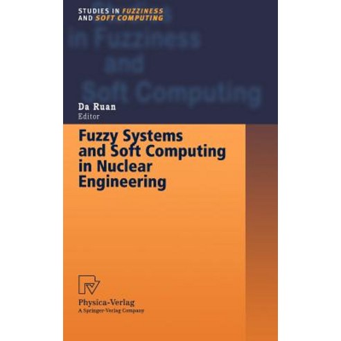 Fuzzy Systems and Soft Computing in Nuclear Engineering Hardcover, Physica-Verlag