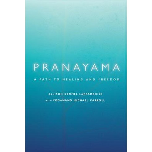 Pranayama: A Path to Healing and Freedom Paperback, Createspace Independent Publishing Platform