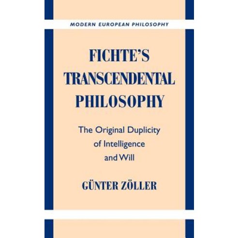Fichte''s Transcendental Philosophy: The Original Duplicity of Intelligence and Will Hardcover, Cambridge University Press