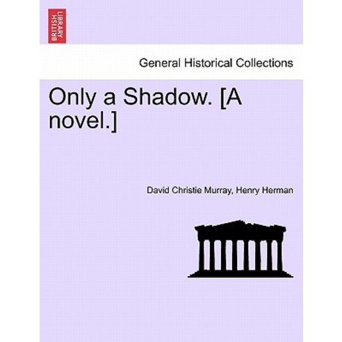 Only a Shadow. [A Novel.] Paperback, British Library, Historical Print Editions