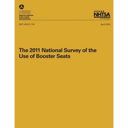 The 2011 National Surveyof the Use of Booster Seats Paperback, Createspace Independent Publishing Platform