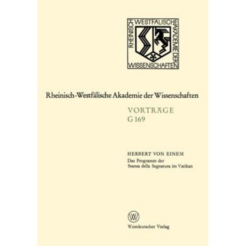 Das Programm Der Stanza Della Segnatura Im Vatikan: 160. Sitzung Am 15. Juli 1970 in Dusseldorf Paperback, Vs Verlag Fur Sozialwissenschaften