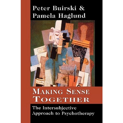 Making Sense Together: The Intersubjective Approach to Psychotherapy Hardcover, Jason Aronson, Inc.