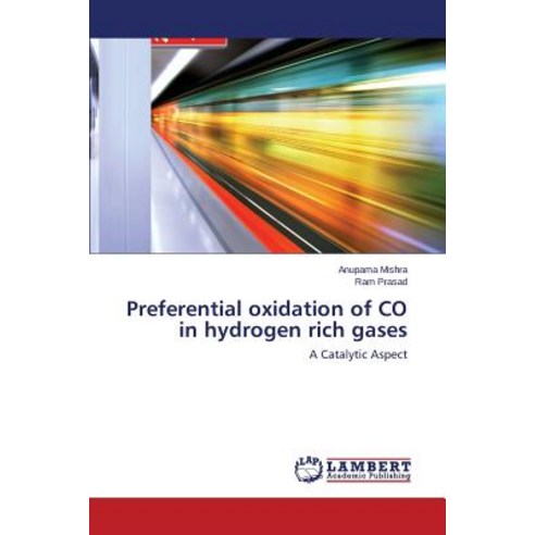 Preferential Oxidation of Co in Hydrogen Rich Gases Paperback, LAP Lambert Academic Publishing