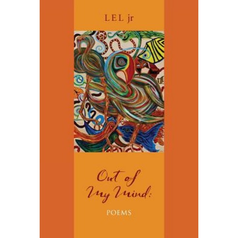 Out of My Mind: Poems Paperback, Createspace Independent Publishing Platform