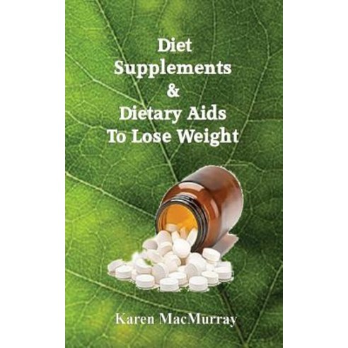 Diet Supplements & Dietary AIDS to Lose Weight Paperback, Createspace Independent Publishing Platform