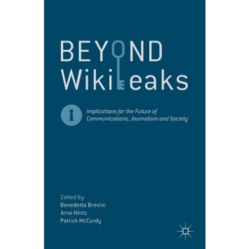 Beyond Wikileaks: Implications for the Future of Communications Journalism and Society Paperback, Palgrave MacMillan