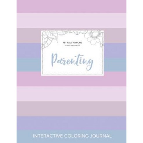 Adult Coloring Journal: Parenting (Pet Illustrations Pastel Stripes) Paperback, Adult Coloring Journal Press
