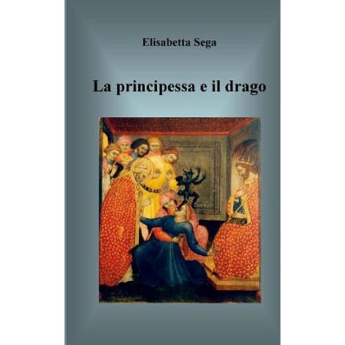 La Principessa E Il Drago Paperback, Createspace Independent Publishing Platform