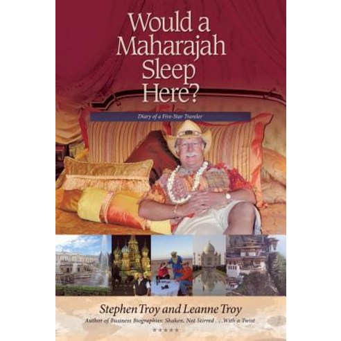 Would a Maharajah Sleep Here?: Diary of a Five-Star Traveler Hardcover, iUniverse