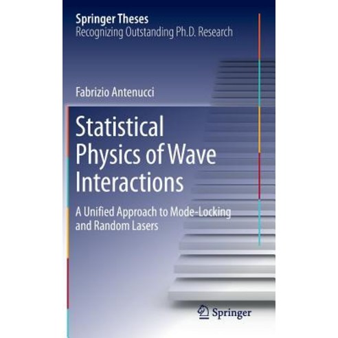 Statistical Physics of Wave Interactions: A Unified Approach to Mode-Locking and Random Lasers Hardcover, Springer
