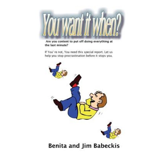 You Want It When? Paperback, Createspace