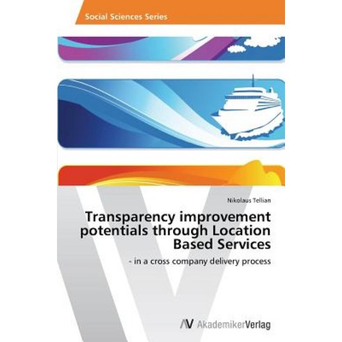 Transparency Improvement Potentials Through Location Based Services Paperback, AV Akademikerverlag
