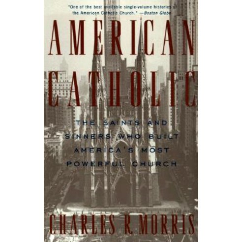 American Catholic: The Saints and Sinners Who Built America''s Most Powerful Church Paperback, Vintage