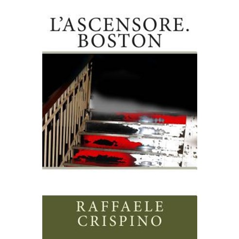 L''Ascensore. Boston Paperback, Createspace Independent Publishing Platform