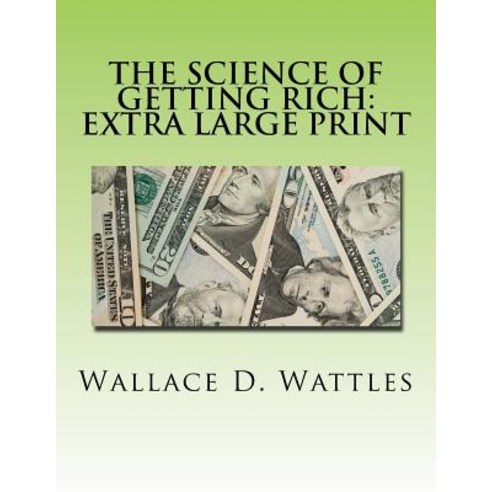 The Science of Getting Rich: Extra Large Print Paperback, Createspace Independent Publishing Platform