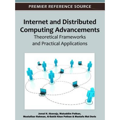 Internet and Distributed Computing Advancements: Theoretical Frameworks and Practical Applications Hardcover, IGI Publishing