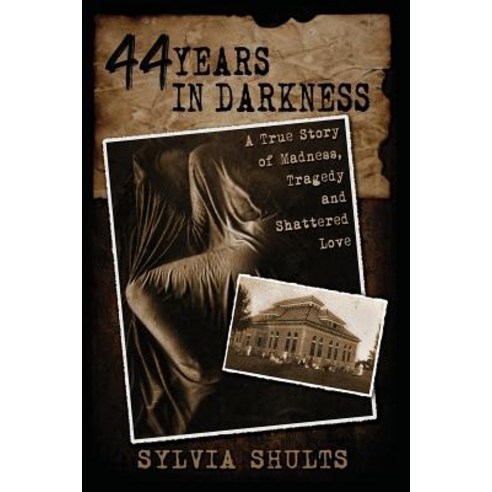44 Years in Darkness: A True Story of Madness Tragedy and Shattered Love Paperback, Whitechapel Productions