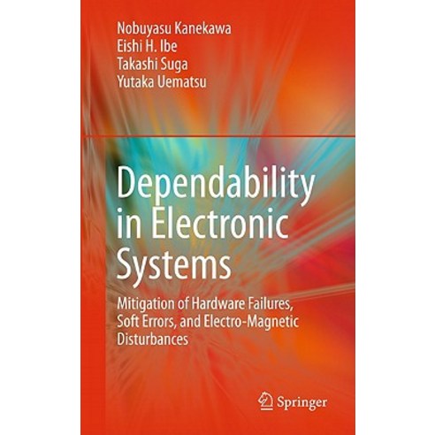 Dependability in Electronic Systems: Mitigation of Hardware Failures Soft Errors and Electro-Magnetic Disturbances Hardcover, Springer