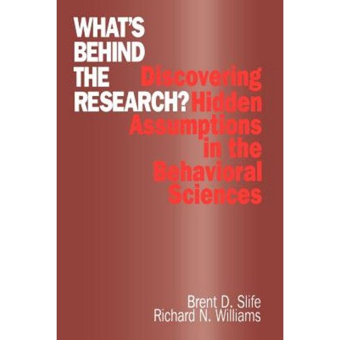 What''s Behind the Research?: Discovering Hidden Assumptions in the Behavioral Sciences Paperback, Sage Publications, Inc