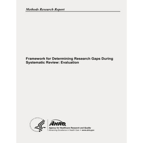 Framework for Determining Research Gaps During Systematic Review: Evaluation Paperback, Createspace Independent Publishing Platform