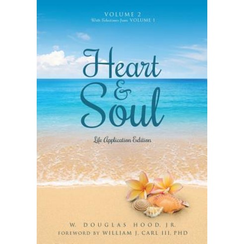 Heart & Soul Volume 2 with Selections from Volume 1: Life Application Edition Paperback, Xulon Press
