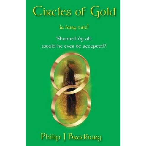 Circles of Gold: A Fairy Tale Paperback, Philip J Bradbury