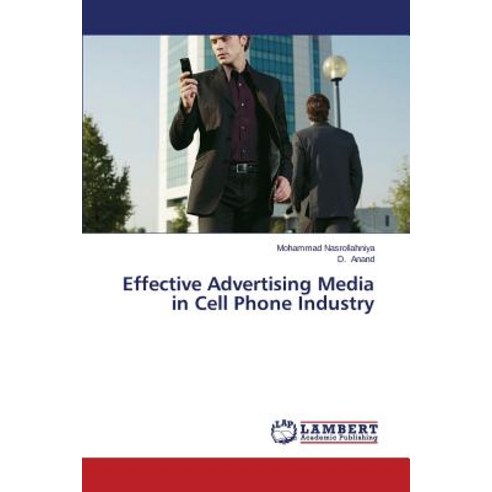 Effective Advertising Media in Cell Phone Industry Paperback, LAP Lambert Academic Publishing