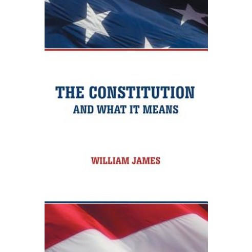 The Constitution and What It Means Paperback, iUniverse