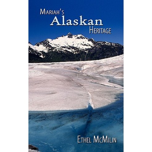 Mariah''s Alaskan Heritage Paperback, Authorhouse