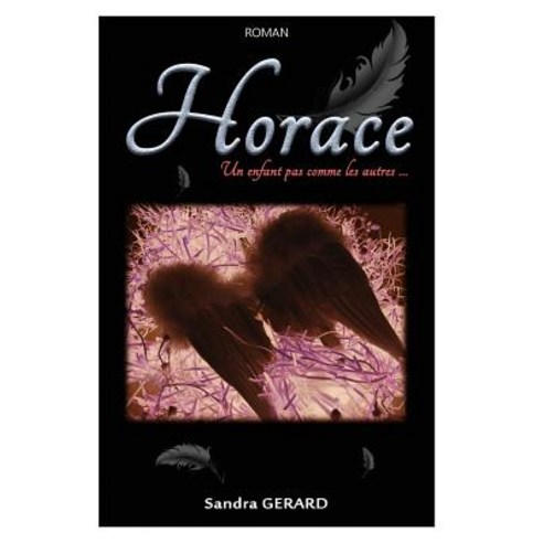 Horace: Un Enfant Pas Comme Les Autres Paperback, Createspace Independent Publishing Platform