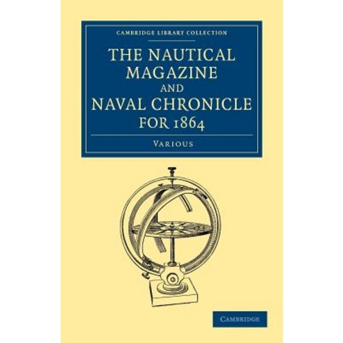 The Nautical Magazine and Naval Chronicle for 1864, Cambridge University Press