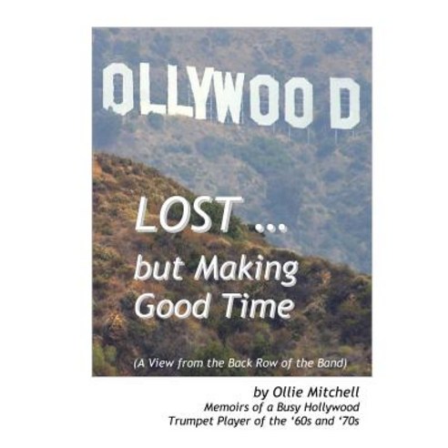 Lost But Making Good Time: A View from the Back Row of the Band Paperback, Createspace Independent Publishing Platform