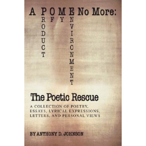 A P O M E No More: The Poetic Rescue: Product of My Environment Paperback, iUniverse