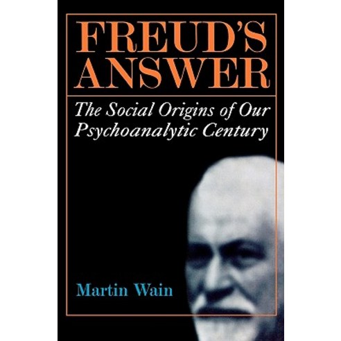 Freud''s Answer: The Social Origins of Our Psychoanalytic Century Paperback, Ivan R. Dee Publisher