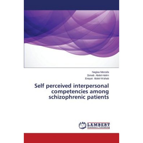 Self Perceived Interpersonal Competencies Among Schizophrenic Patients Paperback, LAP Lambert Academic Publishing