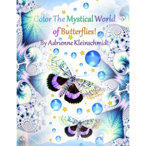 Color the Mystical World of Butterflies! Paperback, Createspace Independent Publishing Platform