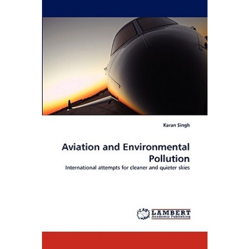 Aviation and Environmental Pollution Paperback, LAP Lambert Academic Publishing